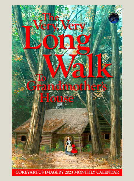 Calendar cover with a cabin in the woods and text 'The Very, Very Long Walk To Grandmother's House' by Coreyartus Imagery.
